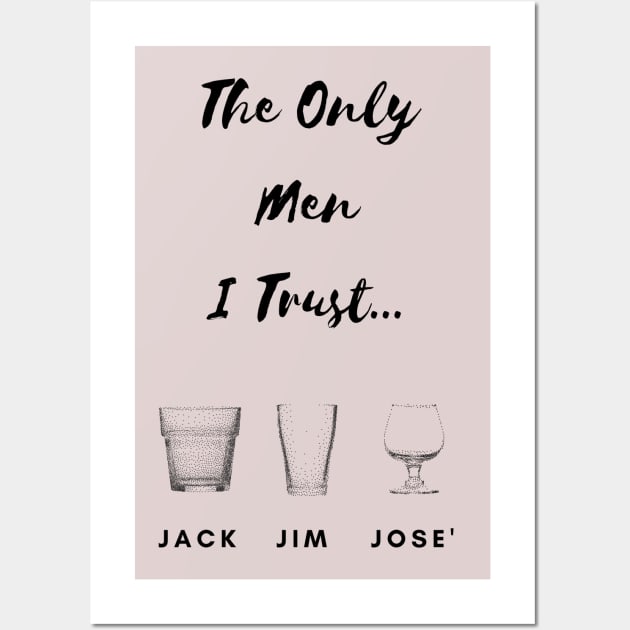 The Only Men I Trust... Wall Art by Wisha